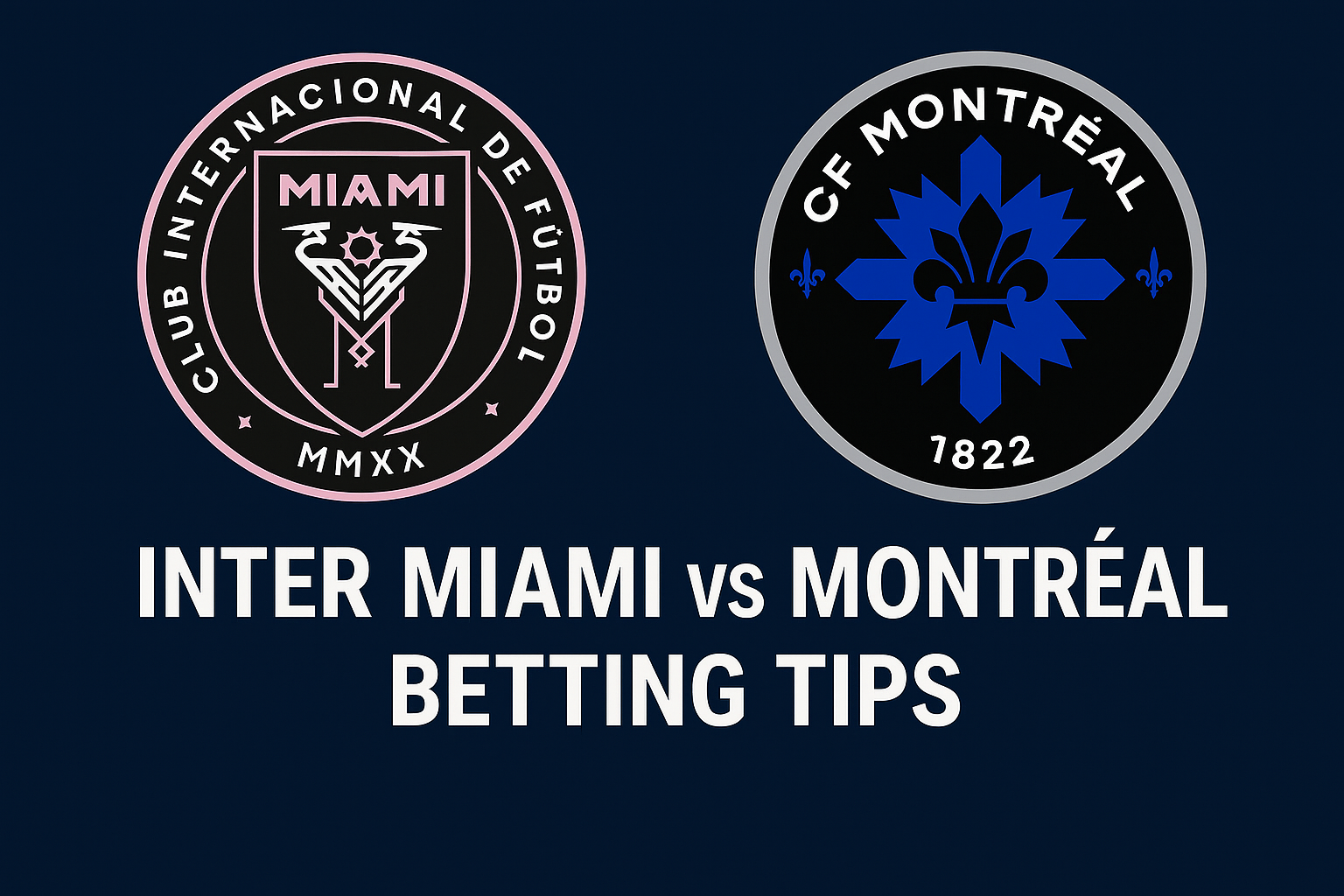 Inter Miami vs Montréal Match Betting Tips
