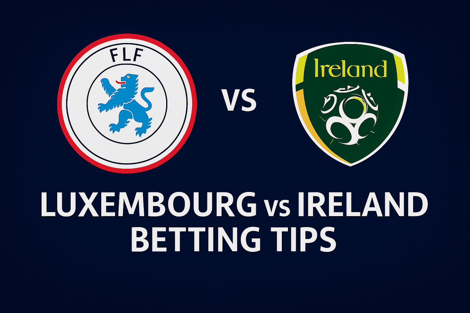 Luxembourg vs Republic of Ireland Betting Tips