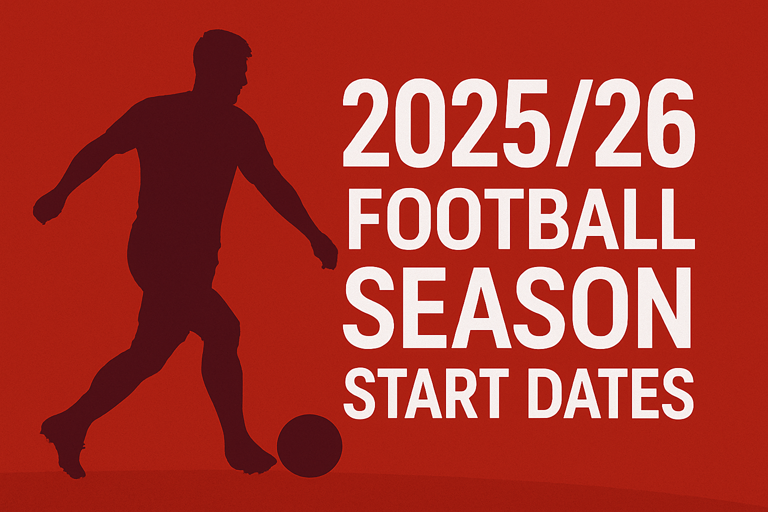 When Do the 2025/26 Major European Football Leagues Start?