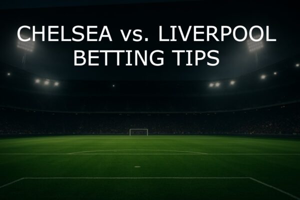 Chelsea vs Liverpool Betting Tips