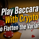 Play Baccarat With Crypto to Flatten the Variance