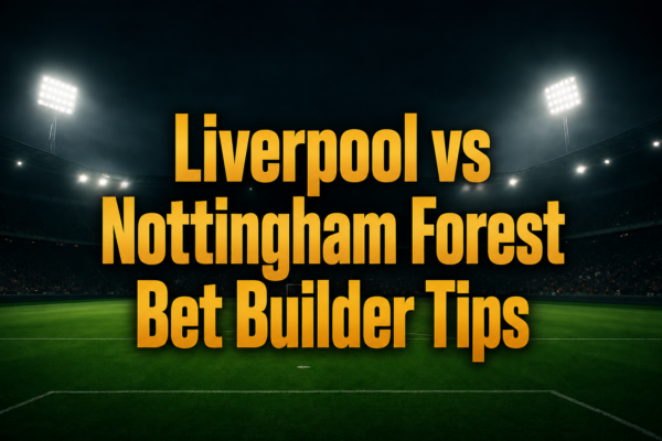 Liverpool vs Nottingham Forest Bet Builder
